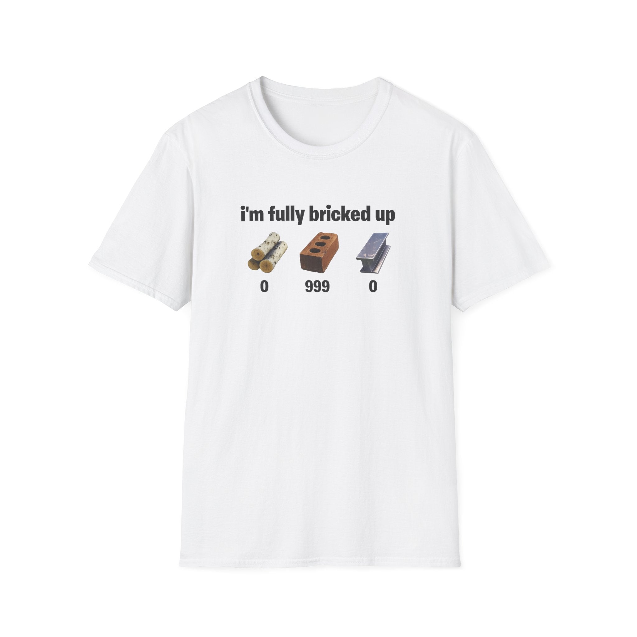 I’m fully bricked up Shirt
