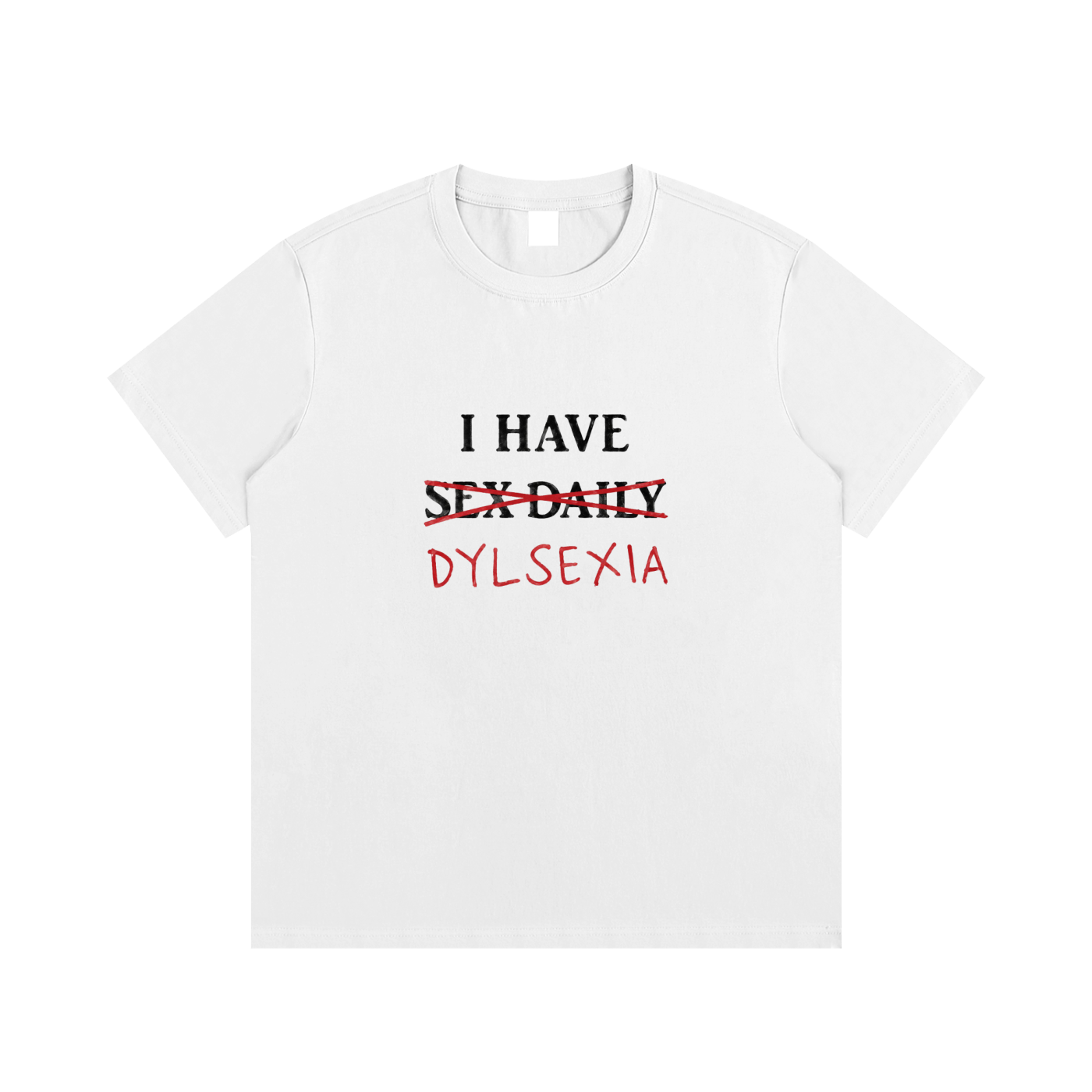 I have Dyslexia Shirt
