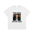 THIS MAN ATE MY SON Shirt